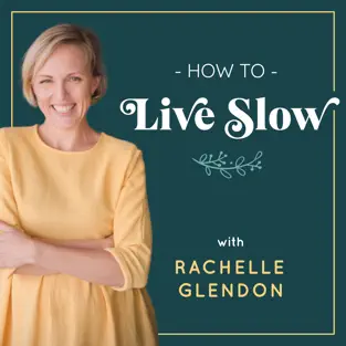 how to live slow podcast