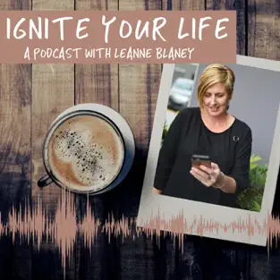 ignite your life podcast