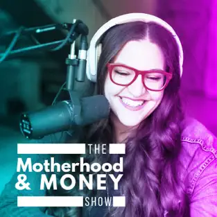 the motherhood & money show